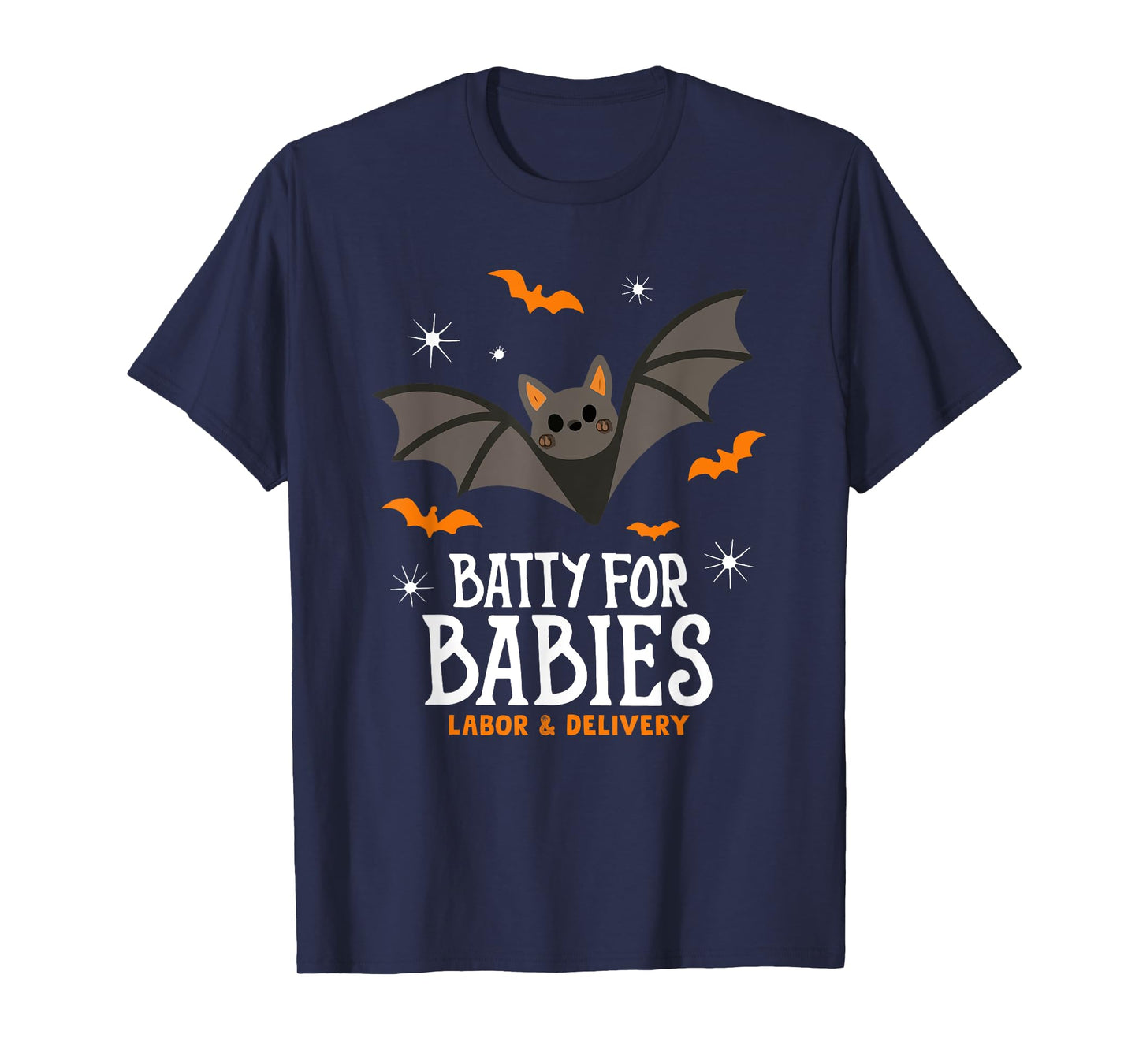 Cute Batty For Babies Labor And Delivery Nurse Halloween Bat T-Shirt