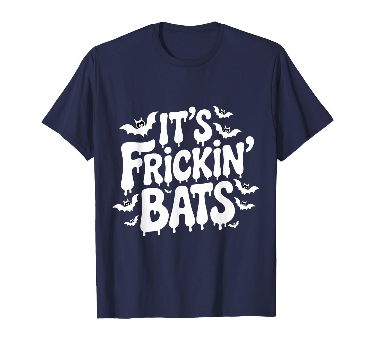 It's Frickin' Bats Spooky Season, Funny Halloween Bat T-Shirt