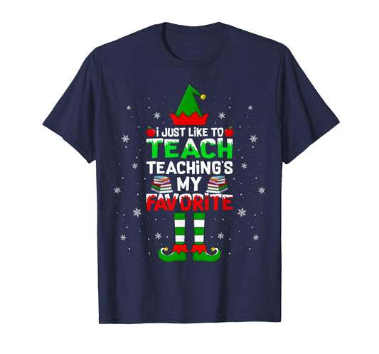I Just Like to Teach Teaching My Favorite Christmas Teacher T-Shirt