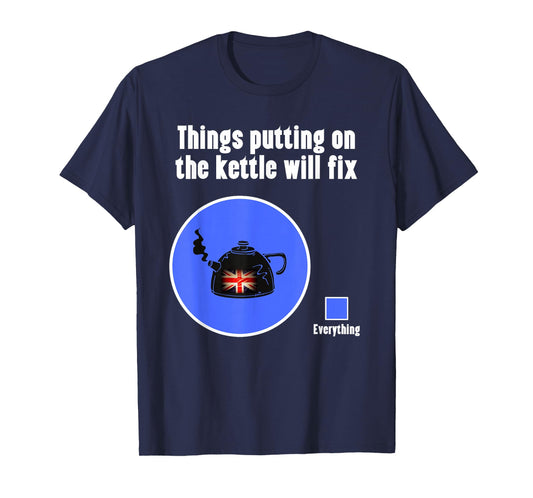 Funny British Humor Put the Kettle On for Men, Women & Kids T-Shirt