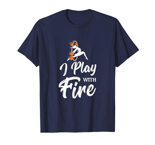 Flow Arts Performer Fire Hoop I Play With Fire T-Shirt