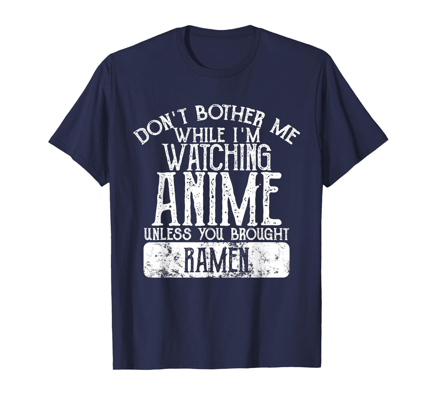 Don't Bother Me While I'm Watching Anime Unless Ramen T-Shirt