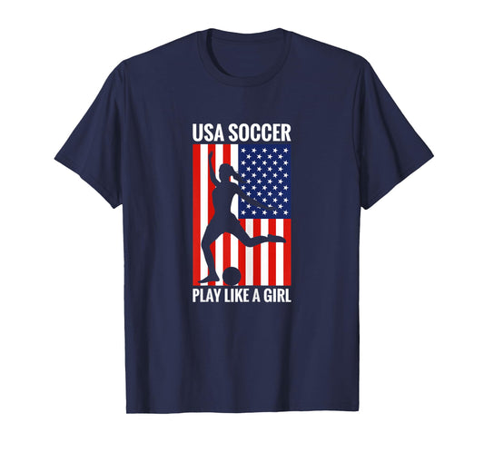 Funny Soccer Usa Soccer Play Like A Girl T-Shirt