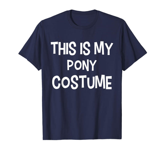 This is my PONY Costume Halloween Simple Costume T-Shirt