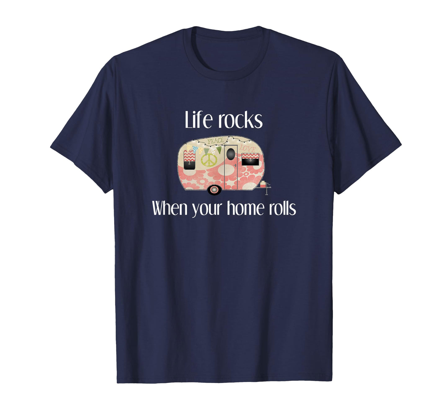 RV Life Camper Shirt Life Rocks When Your Home Rolls T Shirt T-Shirt