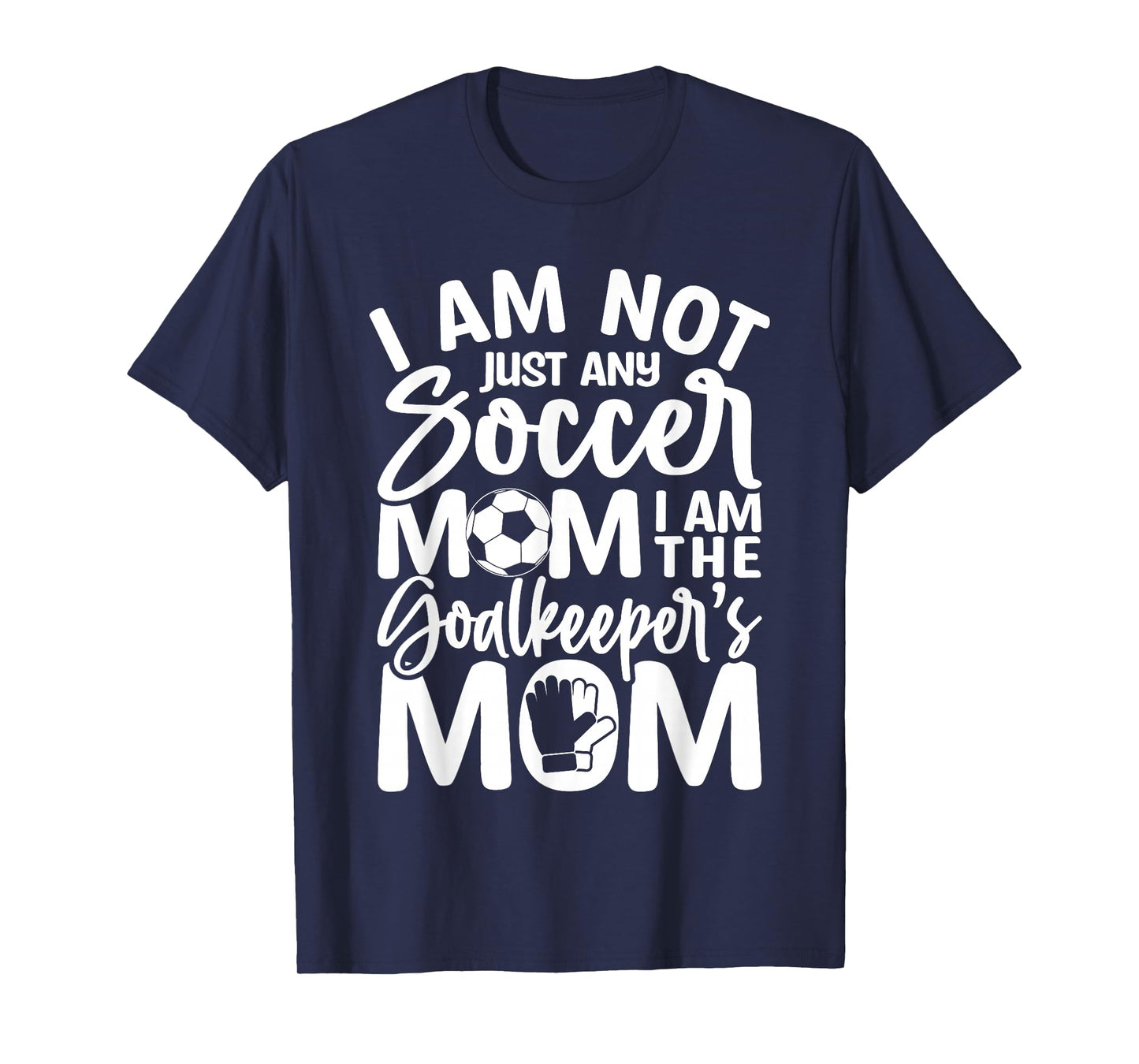 Goalkeeper Mom - Soccer Goalie Mama Mothers Day Women T-Shirt