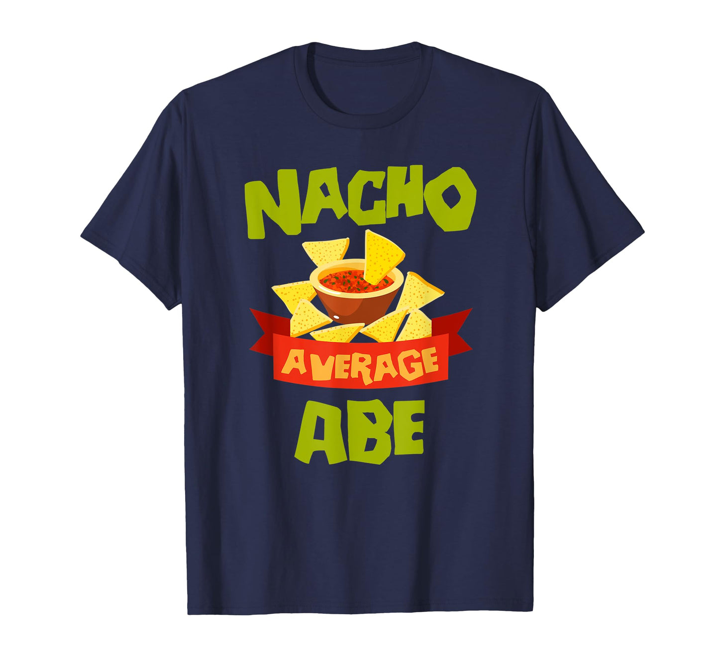 NACHO AVERAGE ABE Funny Birthday Personalized Name Gift T-Shirt
