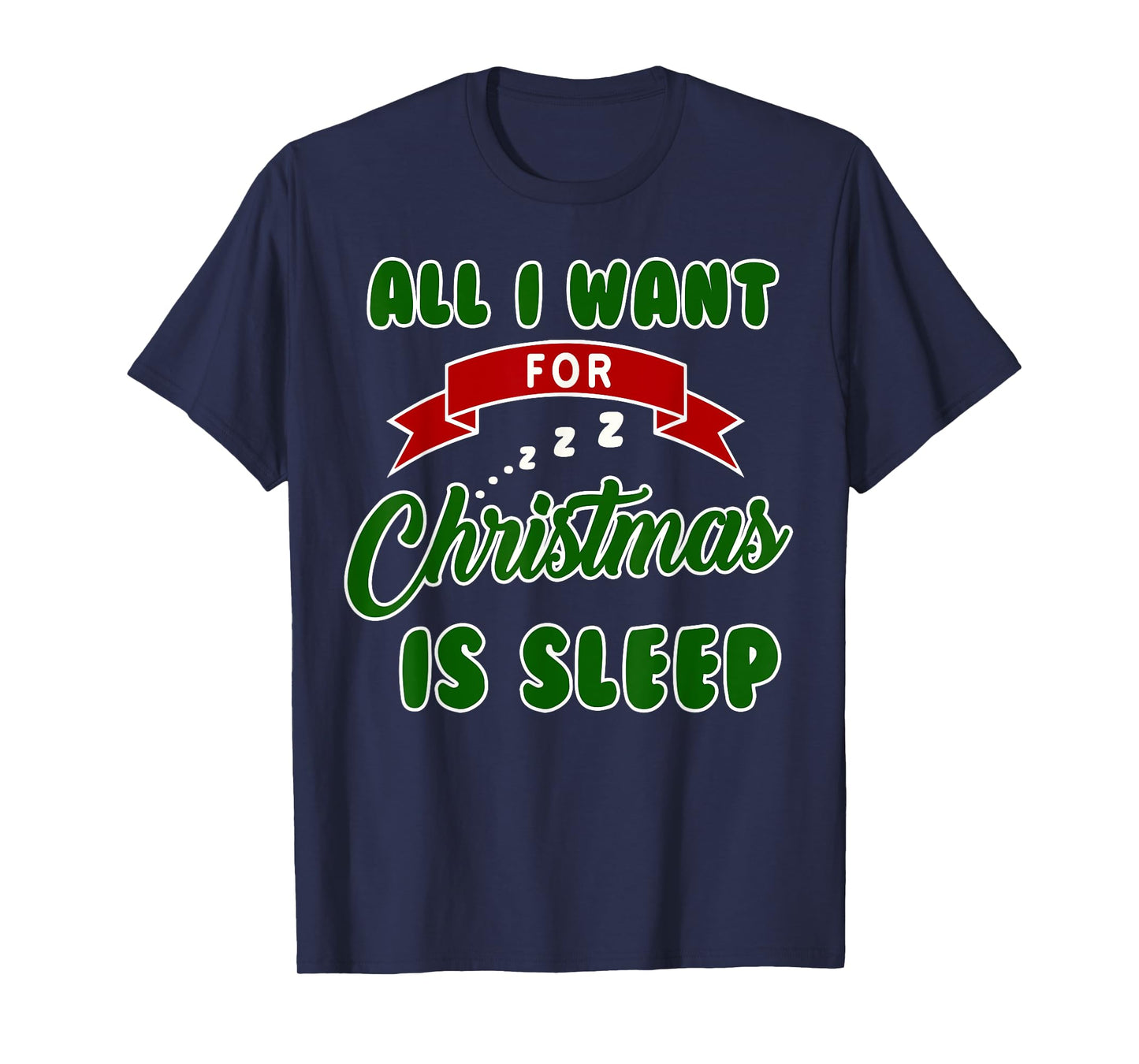 All I Want for Christmas is Sleep Funny Xmas T-Shirt