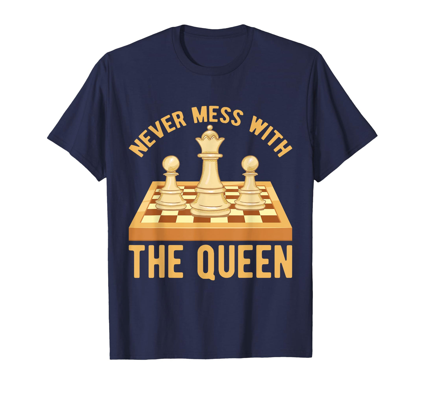 Never Mess With The Queen, Chess Players Costume Chess T-Shirt