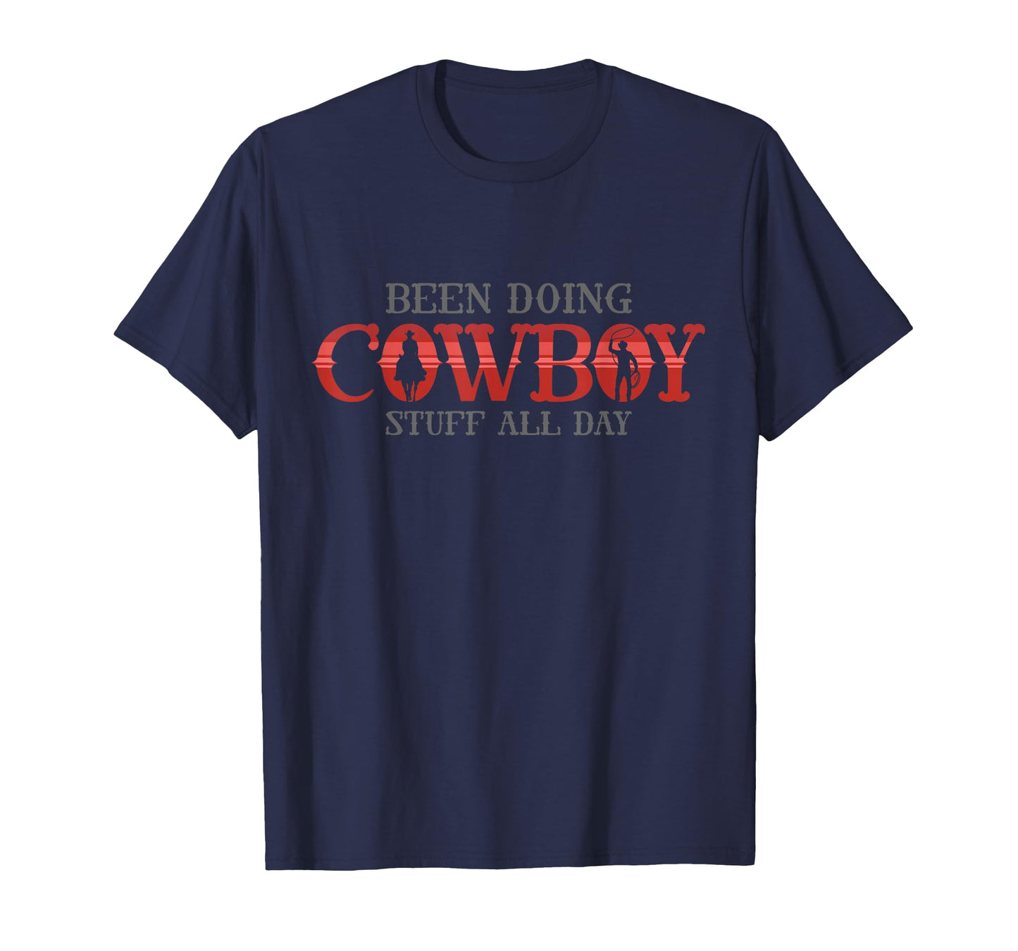 Cowboy funny Quote for been doing cowboy stuff all day T-Shirt