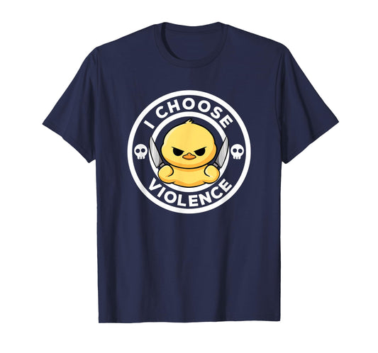 I Choose Violence Today Duck Irony And Sarcasm Funny Duck T-Shirt