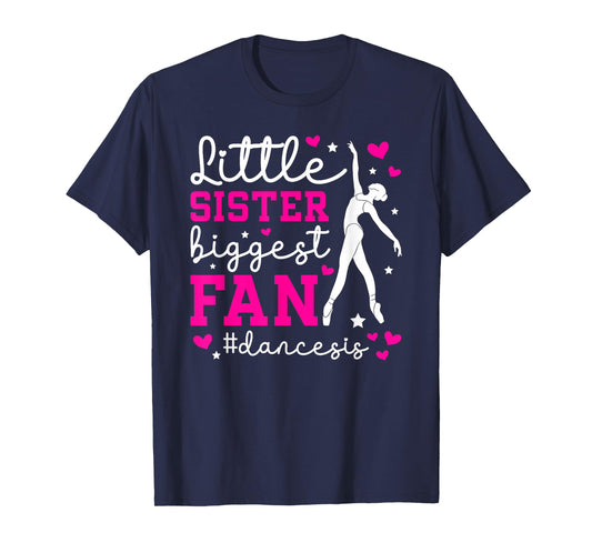 Little Sister Dance Sis Dance Sister Of A Dancer Sister T-Shirt