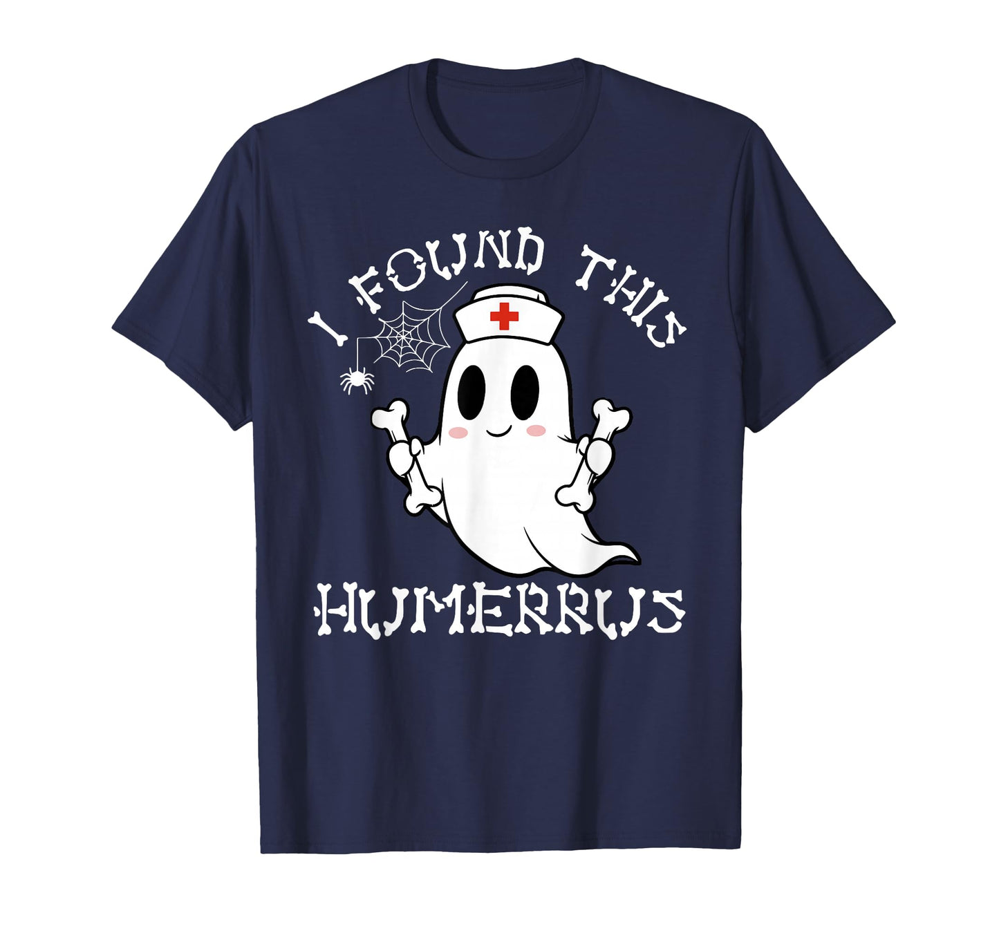 I Found This Humerus Funny Nurse Ghost Halloween Season T-Shirt