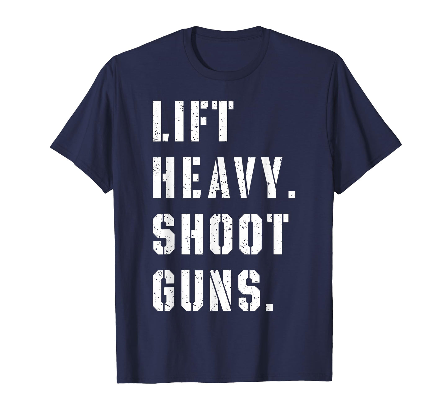 Lift Heavy Shoot Guns Workout Fitness Gym Training T-Shirt