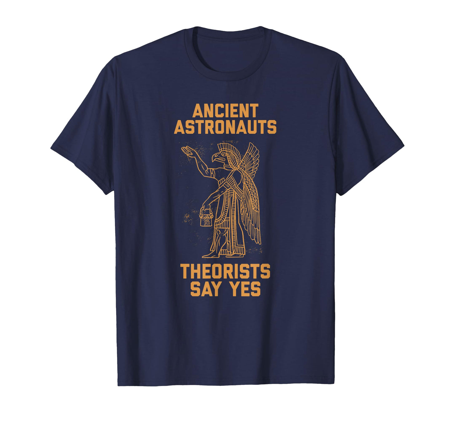 Ancient Astronaut Theorists Say Yes Sumerian Alien Anunnaki T-Shirt