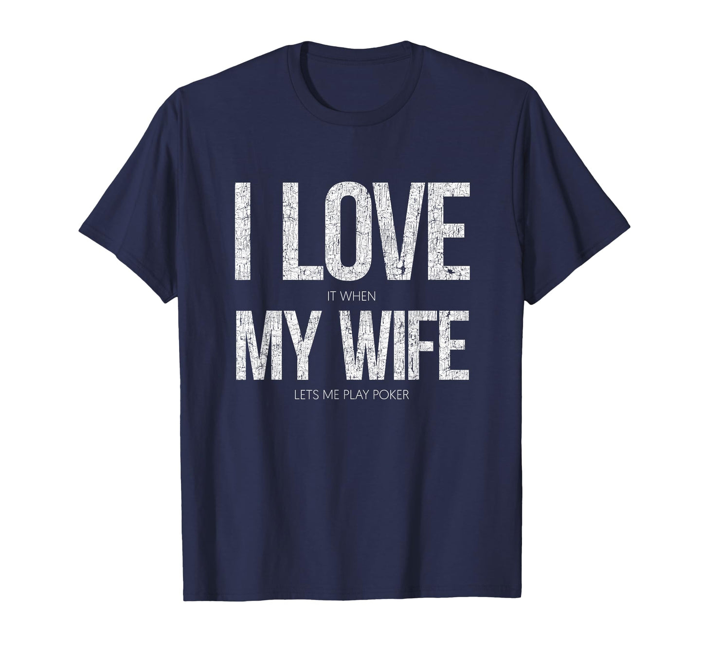 I Love It When My Wife Lets Me Play Poker Funny Poker T-Shirt Small