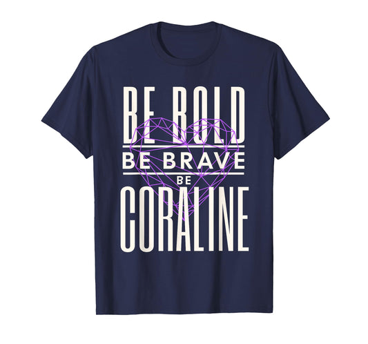 Be Bold Be Brave Be Coraline T-Shirt