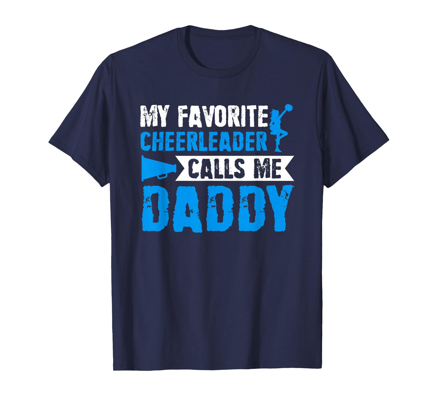 My Favorite Cheerleader Calls me Daddy Cheer Dad Fathers Day T-Shirt