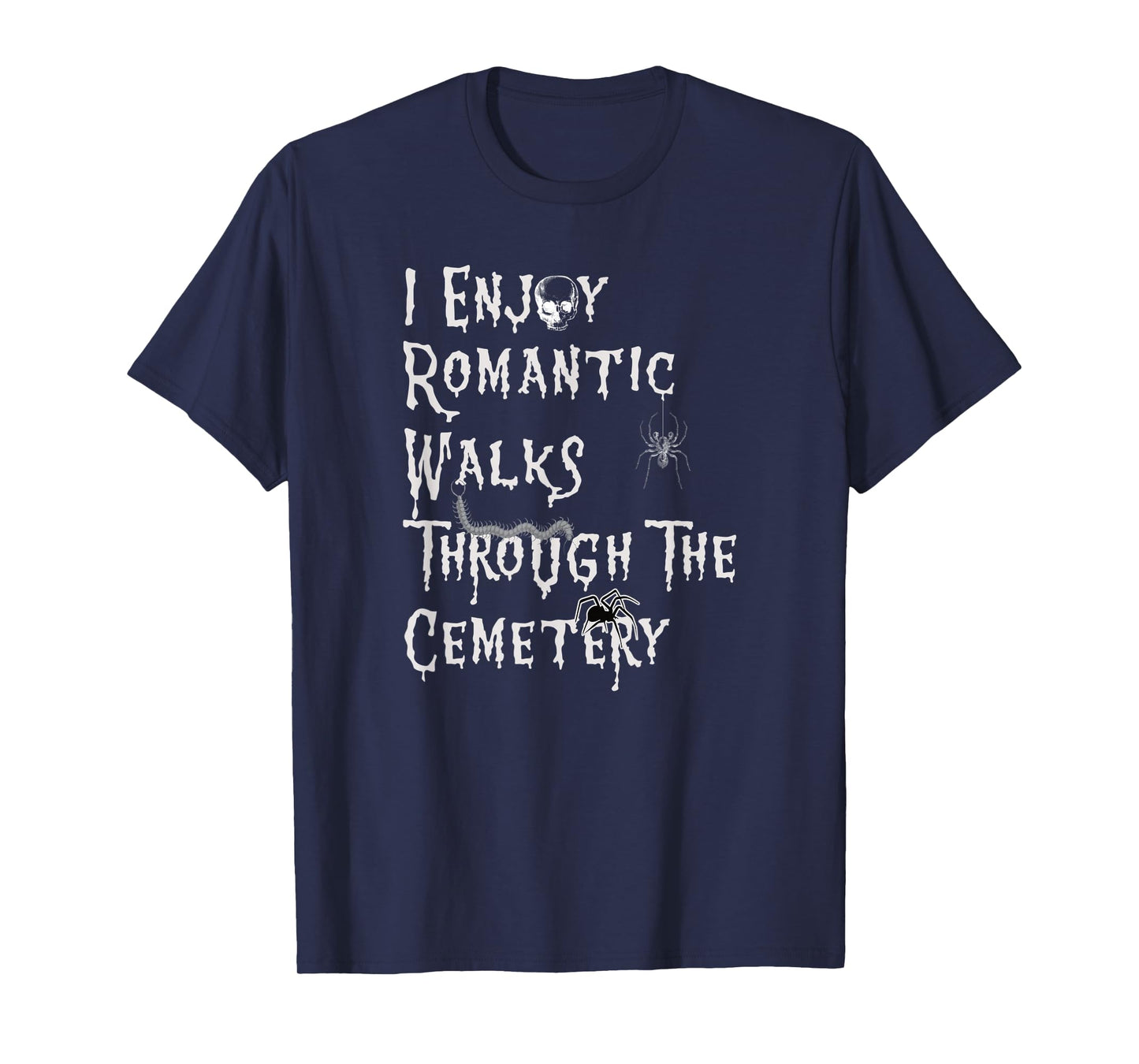 I Enjoy Romantic Walks through the Cemetery Halloween T-Shirt
