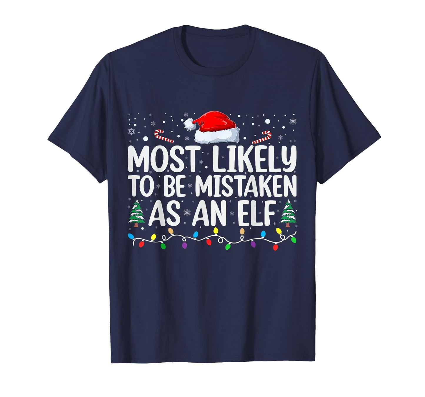 Most Likely To Be Mistaken As An Elf Family Christmas T-Shirt