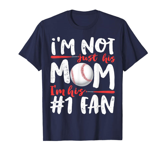 I'm Not Just His Mom Number 1 Fan Baseball Mother's Day T-Shirt
