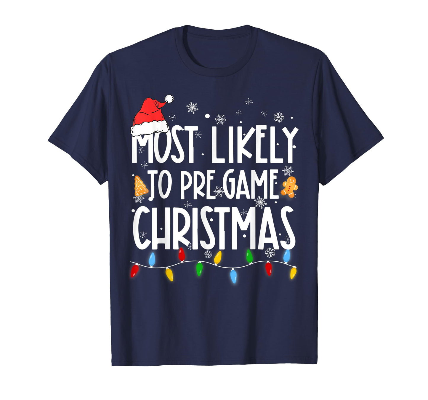 Funny Xmas Light Most Likely To Pre Game Christmas Matching T-Shirt