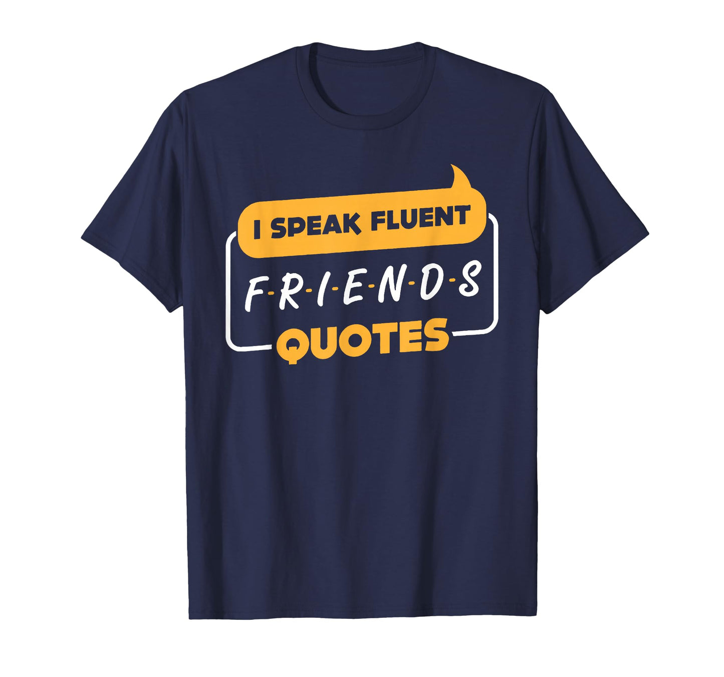 I Speak Fluent Friends Quotes Funny Saying T-Shirt