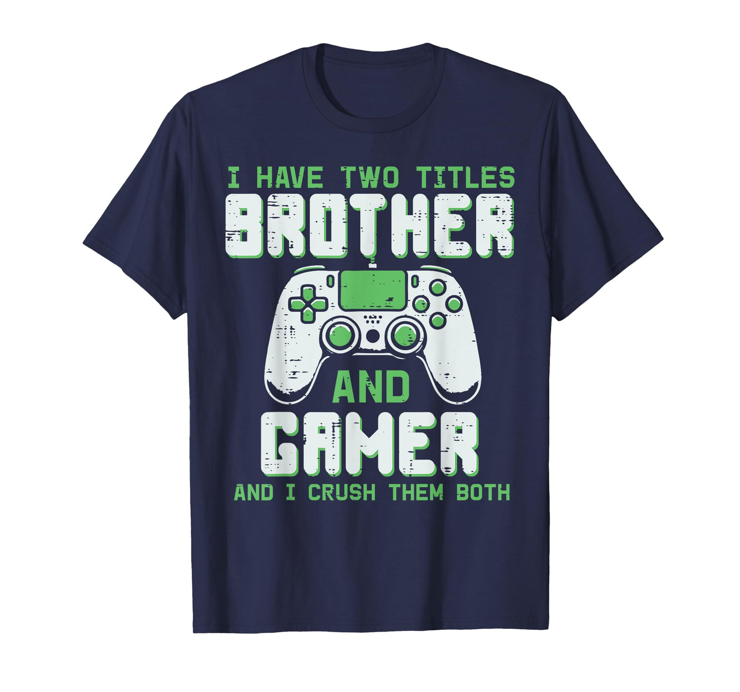 I Have 2 Titles Brother Gamer Funny Gaming Boys Kids Men T-Shirt