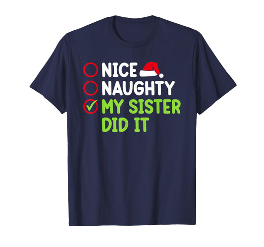 Christmas Nice Naughty Sister Did It Xmas Family Boys Girls T-Shirt