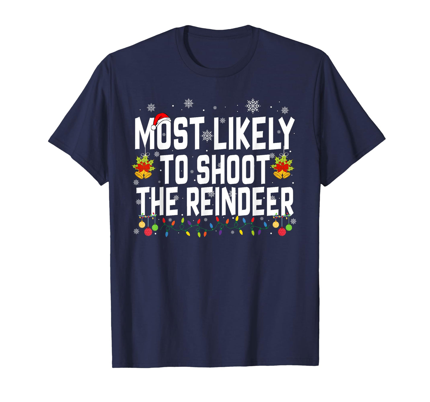Most Likely to Shoot The Reindeer Family Christmas Holiday T-Shirt