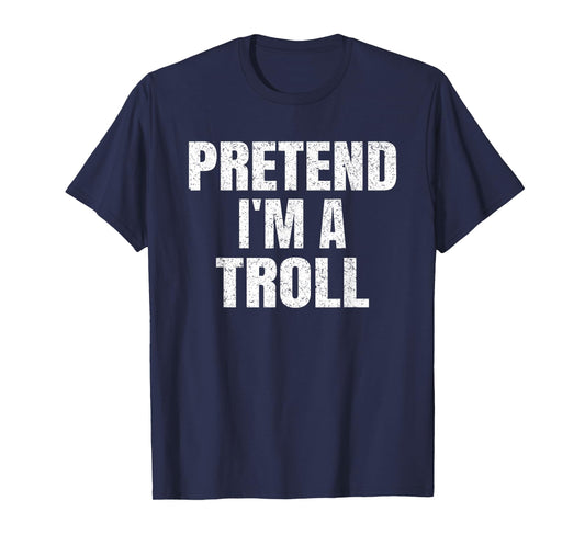 Pretend I'm A Troll Family Group Lazy Easy Halloween Costume T-Shirt