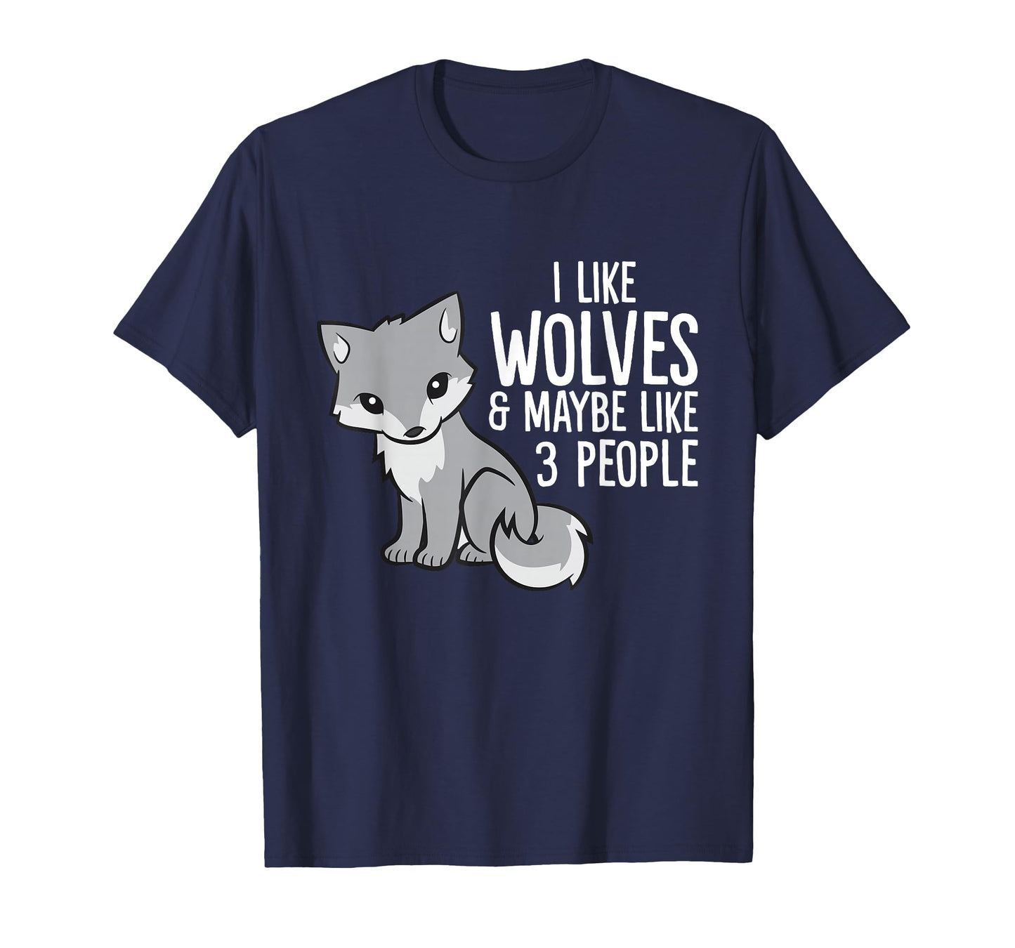 Wolf Lover I Like Wolves And Maybe Like 3 People T-Shirt