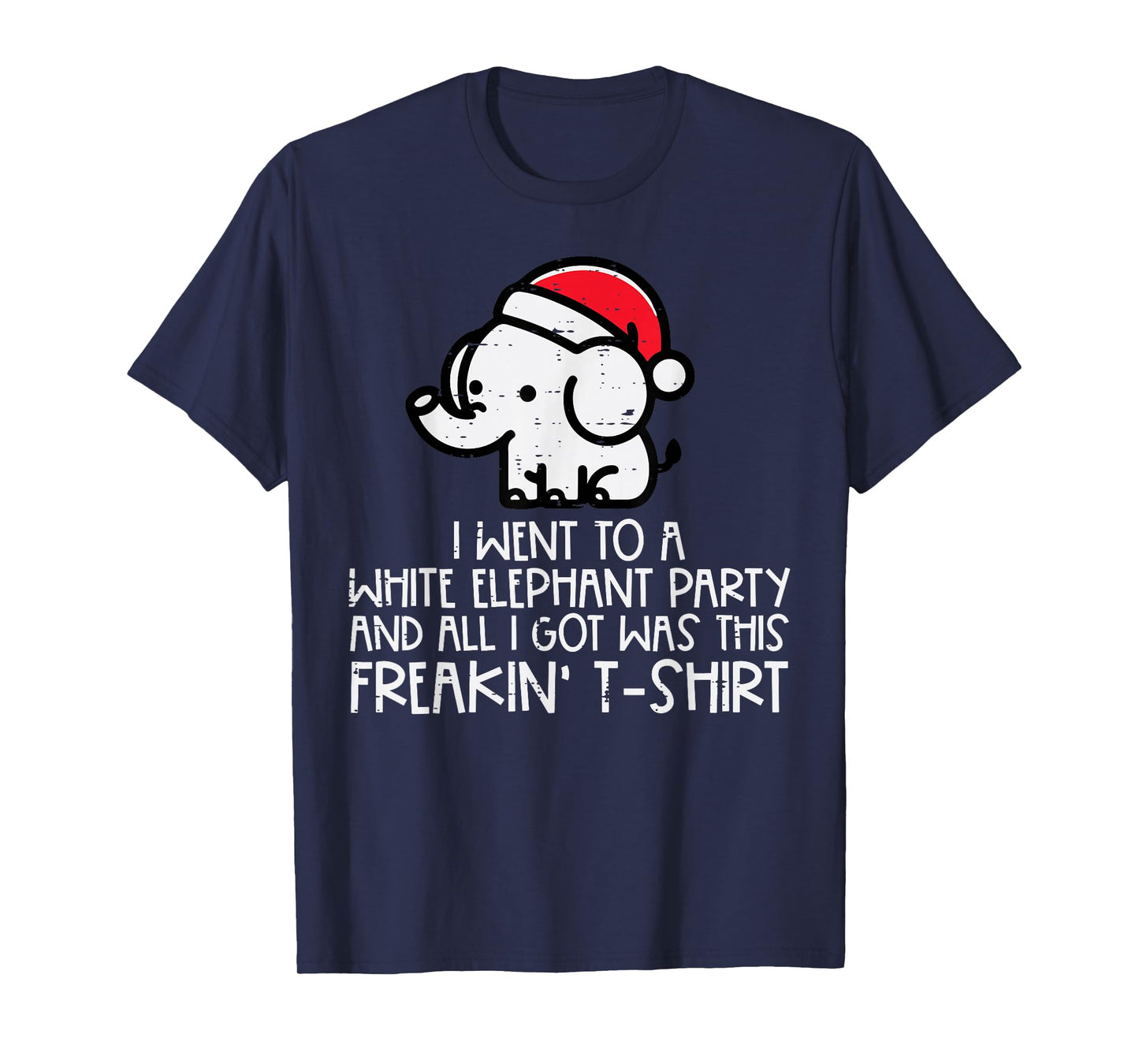 Christmas Went White Elephant Party Fun Xmas Men Women Kids T-Shirt