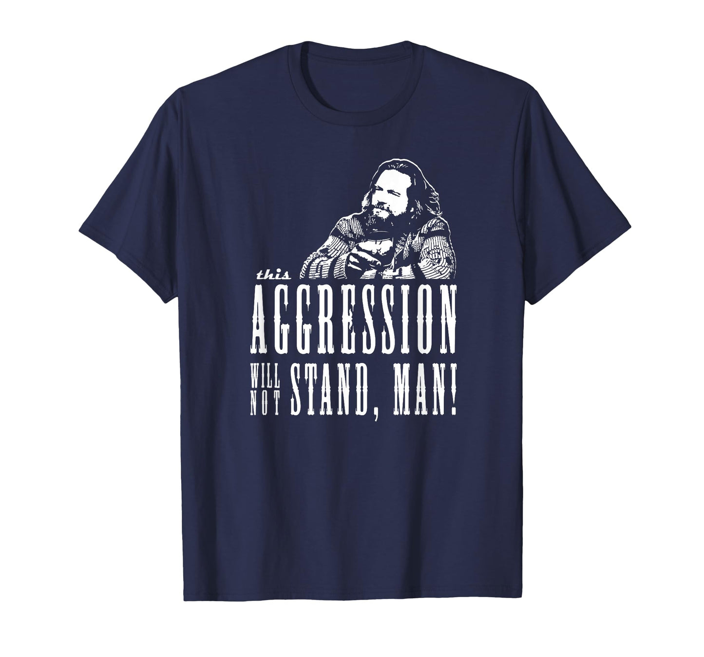 This Aggression Will not Stand Man T-Shirt
