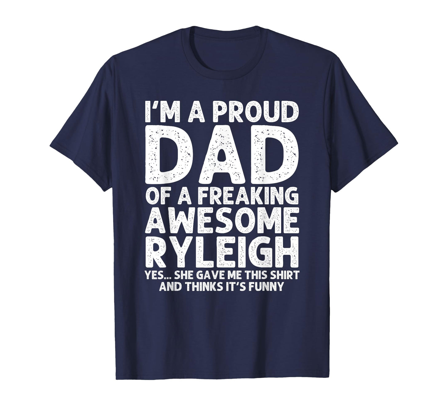 Custom Men Birthday Son Daughter Christmas For Him Dad Of RYLEIGH Gift Father's Day Funny Personalized Name T-Shirt