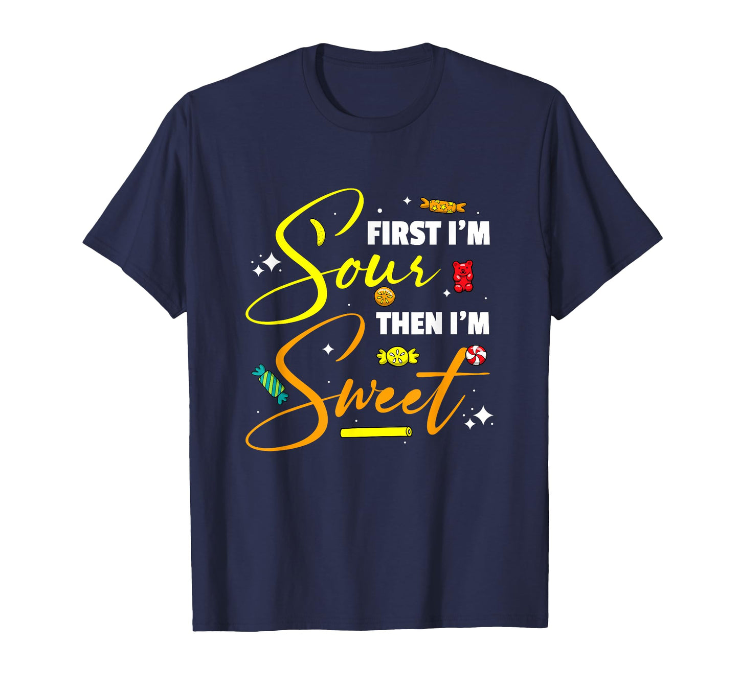 First I'm Sour Then I'm Sweet Funny Candy Patch Sweet Kids T-Shirt