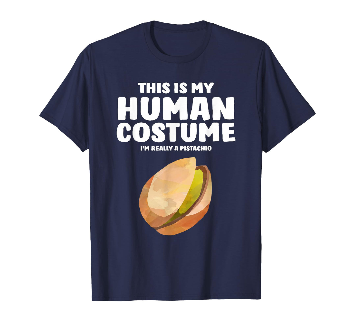 This Is My Human Costume I'm Really A Pistachio T-Shirt T-Shirt