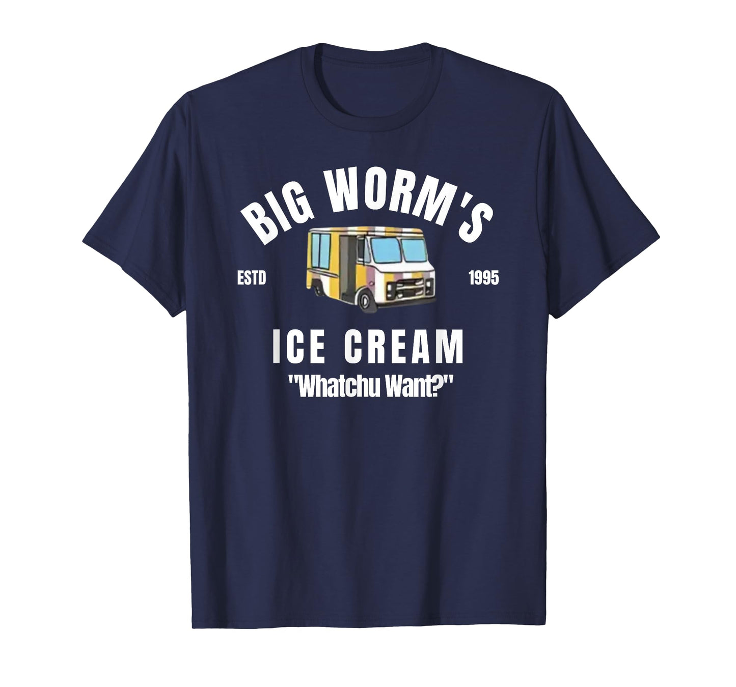 Big Worm's Ice Cream - 'Whatchu Want' T-Shirt
