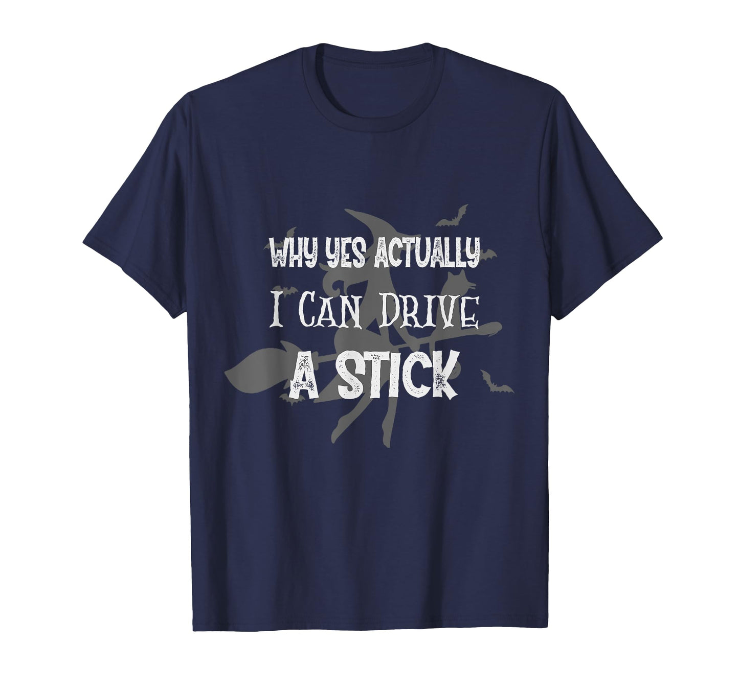 Why Yes Actually I Can Drive A Stick Funny Halloween Witch T-Shirt