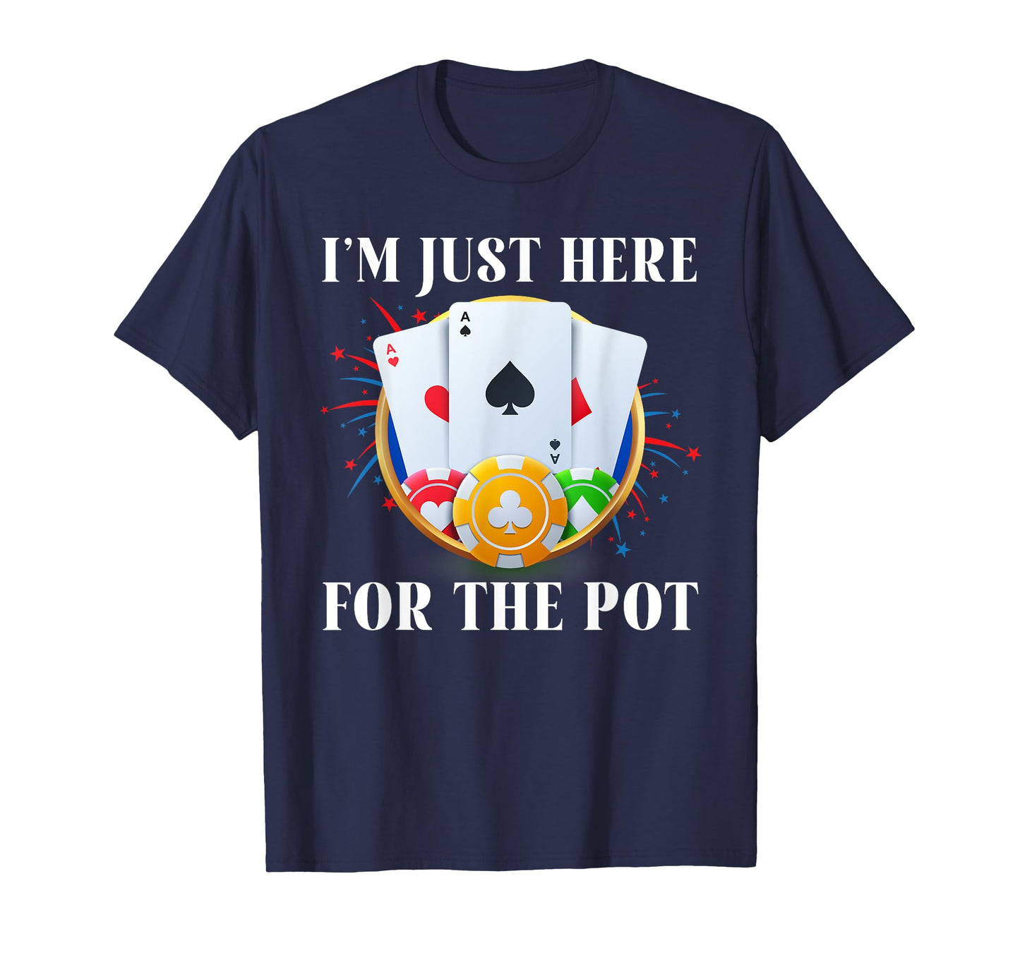 Poker Player I'M JUST HERE FOR THE POT Funny Vintage T-Shirt