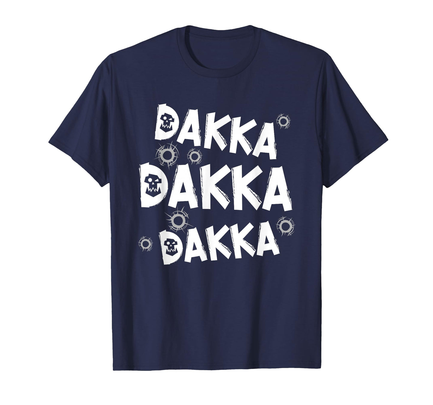 Dakka Dakka Dakka Ork tabletop gaming hobby funny gift T-Shirt