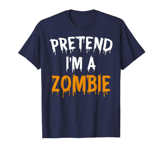 Lazy Easy Halloween Costume Pretend I'm A Zombie T-Shirt