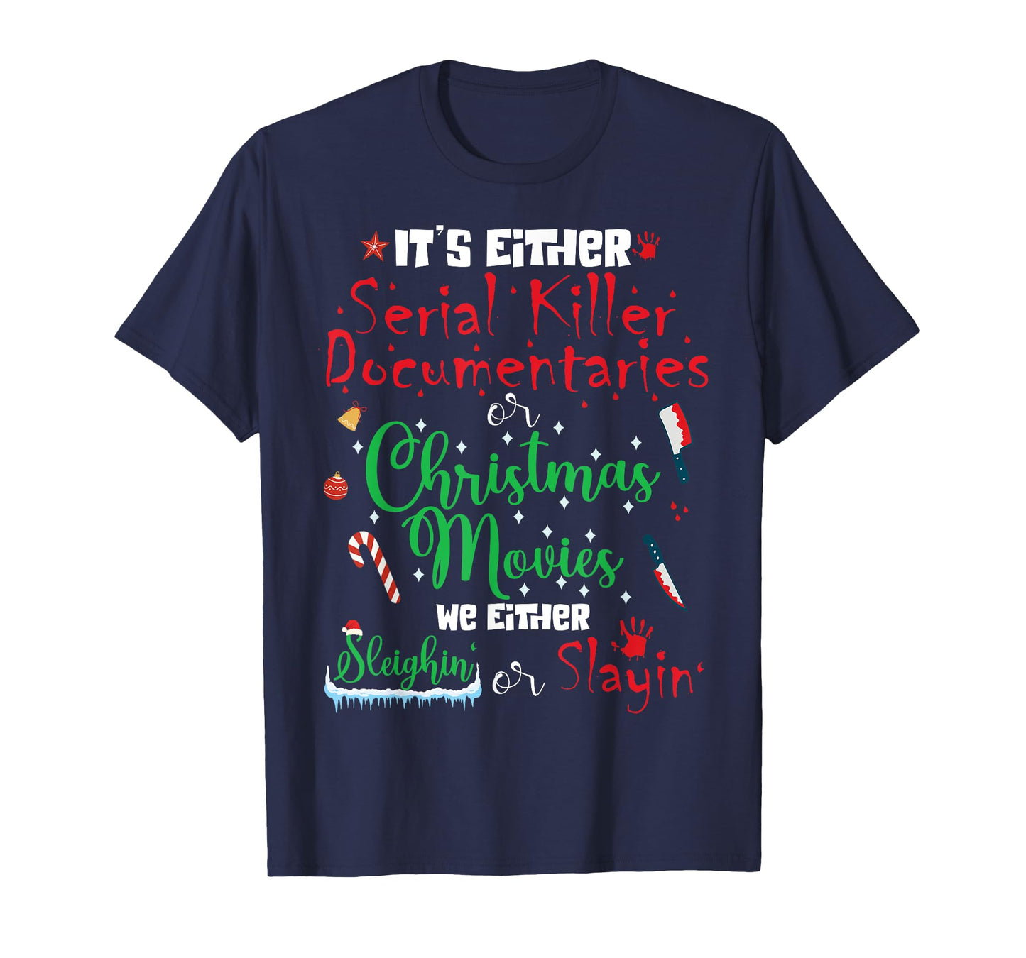 It's Either Serial Killer Documentaries or Christmas Movies T-Shirt