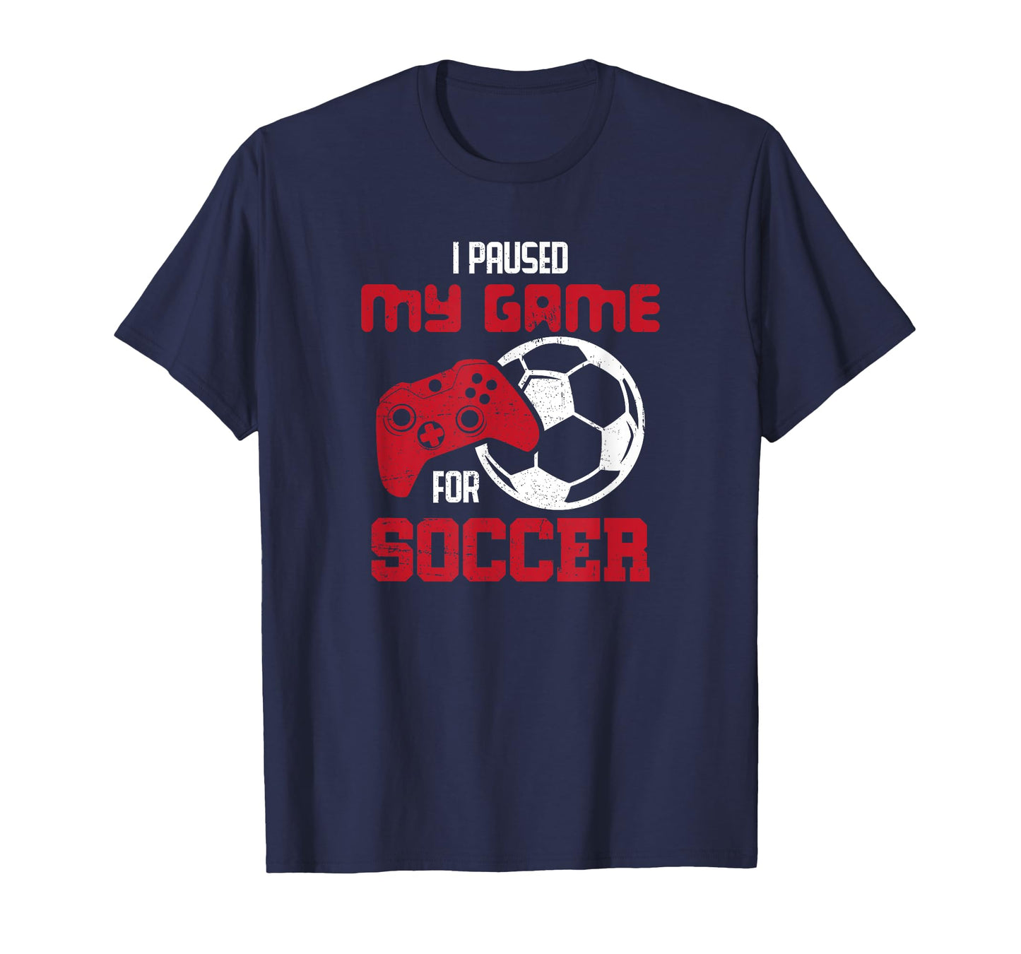 I Paused My Game For Soccer Funny Video Games T-Shirt