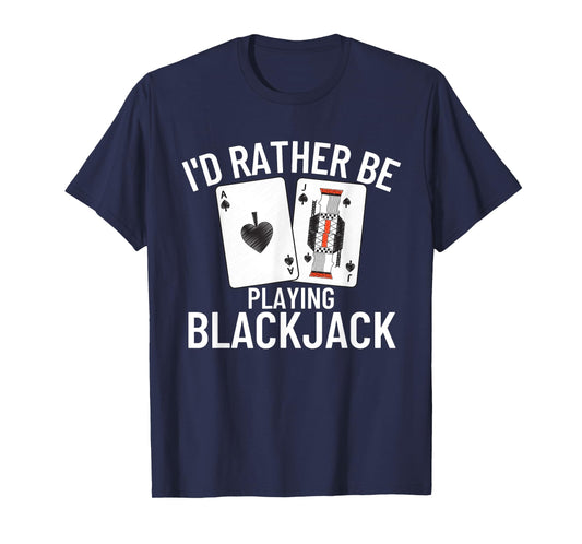 I'd Rather Be Playing Blackjack T-Shirt