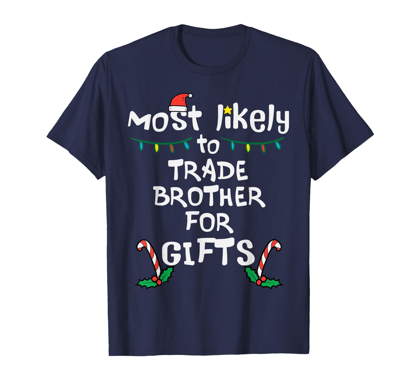 Most Likely Trade Brother For Gifts Christmas Xmas Family T-Shirt