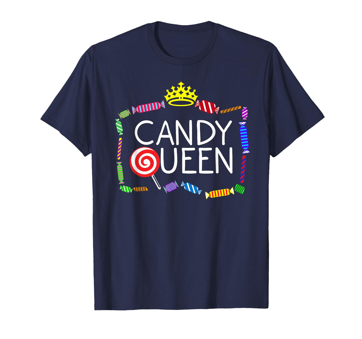 Funny Candy Queen Gift For Lollipop Lover Sweet Tooth Women T-Shirt