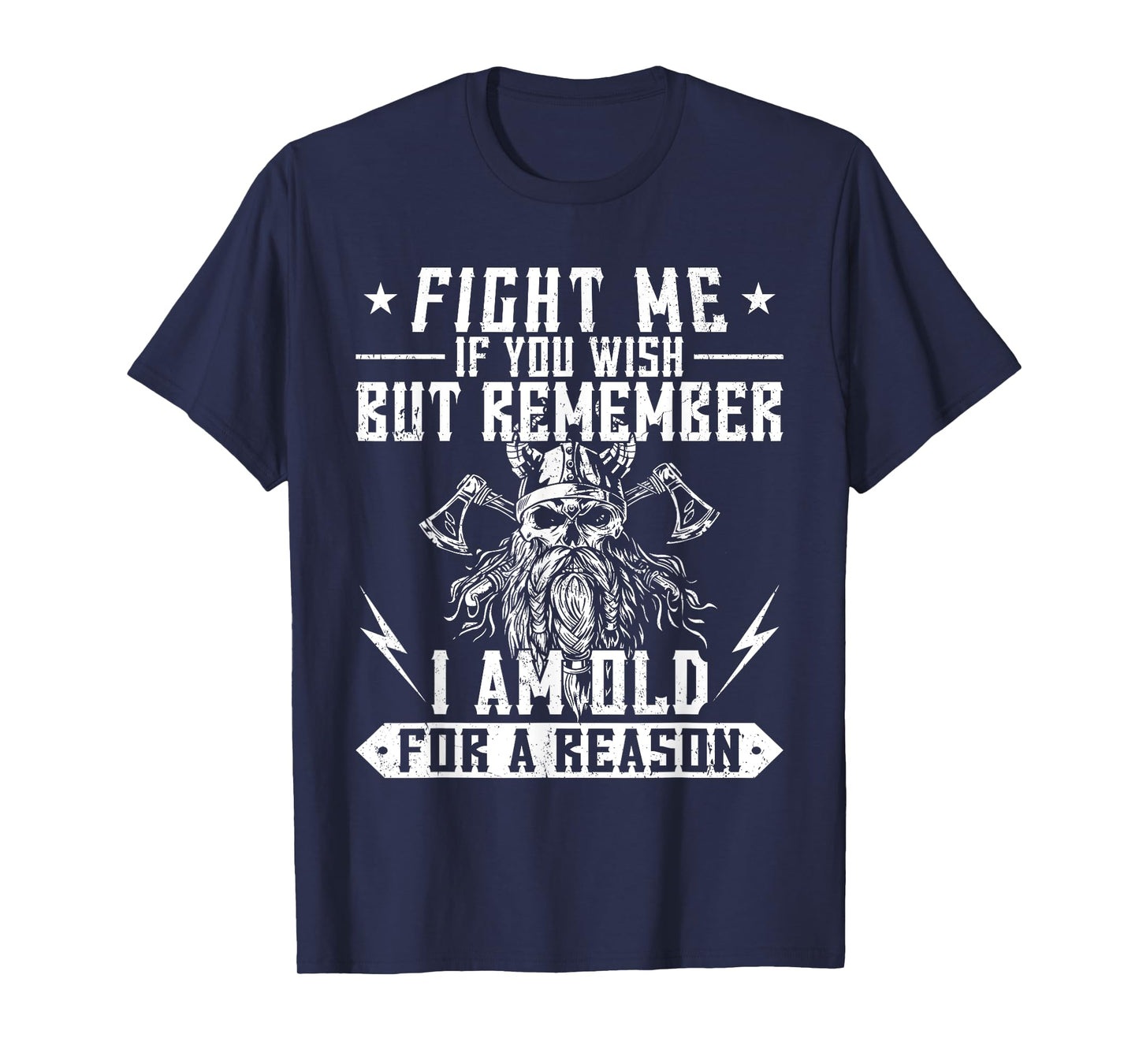 Fight me if you wish but remember I am old for a reason T-Shirt