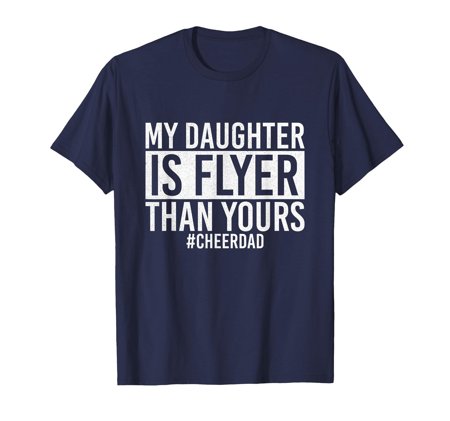 My Daughter Is Flyer Than Yours Cheer Dad Funny Cheerleading T-Shirt
