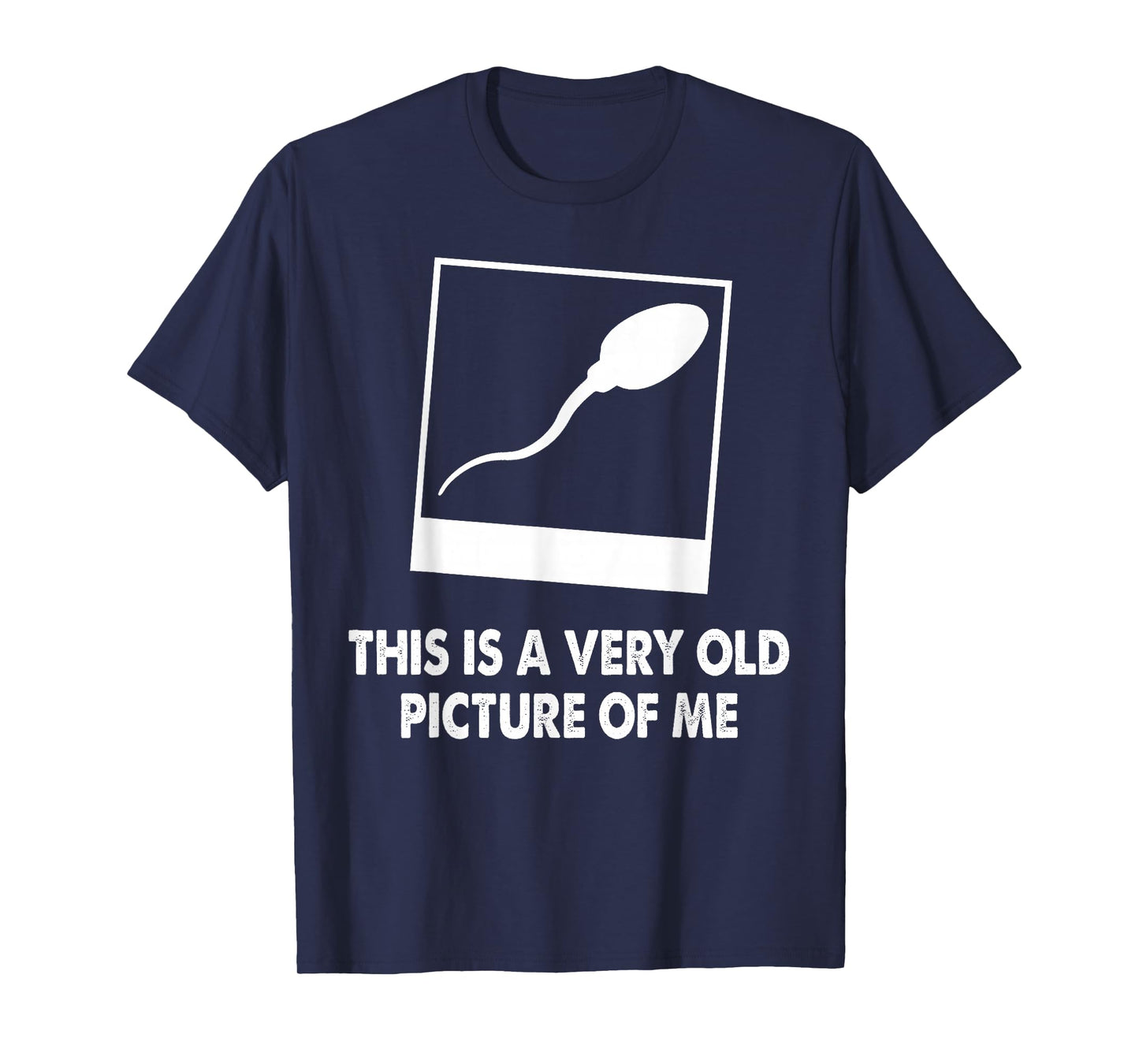 This Is A Very Old Picture Of Me Funny Sperm Novelty Gift T-Shirt